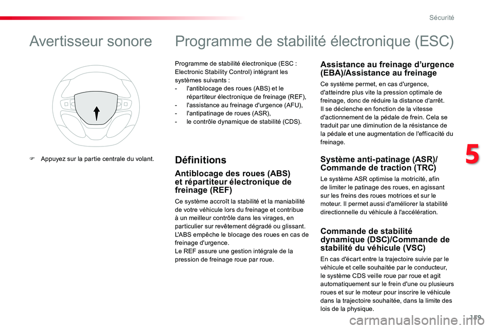 TOYOTA PROACE VERSO 2016 Manuel du propriétaire (in French) 159
Programme de stabilité électronique (ESC : Electronic Stability Control) intégrant les systèmes suivants :- l'antiblocage des roues (ABS) et le répartiteur électronique de freinage (REF TOYOTA PROACE VERSO 2016 Manuel du propriétaire (in French) 159
Programme de stabilité électronique (ESC : Electronic Stability Control) intégrant les systèmes suivants :- l'antiblocage des roues (ABS) et le répartiteur électronique de freinage (REF