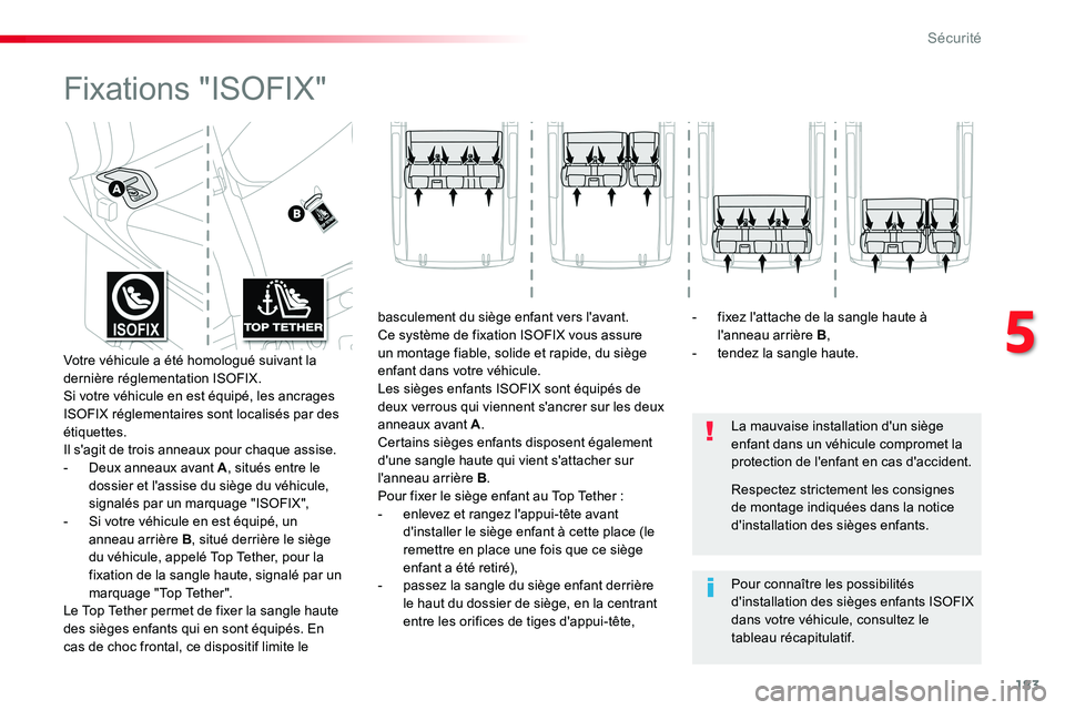 TOYOTA PROACE VERSO 2016 Manuel du propriétaire (in French) 183
Fixations "ISOFIX"
La mauvaise installation d'un siège enfant dans un véhicule compromet la protection de l'enfant en cas d'accident.
Pour connaître les possibilités d' TOYOTA PROACE VERSO 2016 Manuel du propriétaire (in French) 183
Fixations "ISOFIX"
La mauvaise installation d'un siège enfant dans un véhicule compromet la protection de l'enfant en cas d'accident.
Pour connaître les possibilités d'