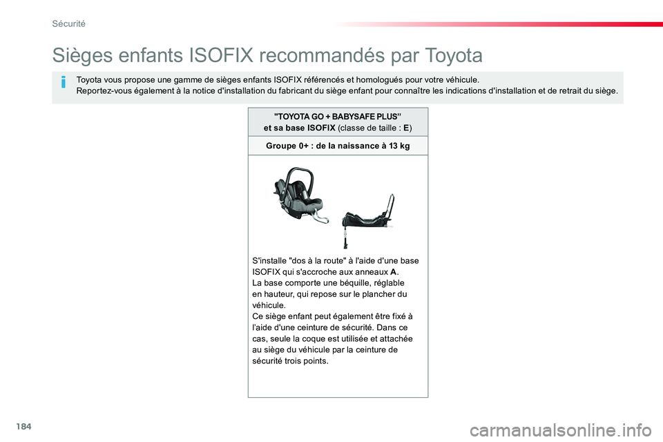 TOYOTA PROACE VERSO 2016 Manuel du propriétaire (in French) 184
Sièges enfants ISOFIX recommandés par Toyota
Toyota vous propose une gamme de sièges enfants ISOFIX référencés et homologués pour votre véhicule.Reportez-vous également à la notice d' TOYOTA PROACE VERSO 2016 Manuel du propriétaire (in French) 184
Sièges enfants ISOFIX recommandés par Toyota
Toyota vous propose une gamme de sièges enfants ISOFIX référencés et homologués pour votre véhicule.Reportez-vous également à la notice d'
