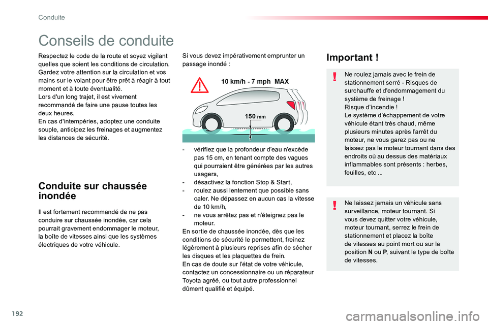 TOYOTA PROACE VERSO 2016 Manuel du propriétaire (in French) 192
Conseils de conduite
Respectez le code de la route et soyez vigilant quelles que soient les conditions de circulation.Gardez votre attention sur la circulation et vos mains sur le volant pour êtr TOYOTA PROACE VERSO 2016 Manuel du propriétaire (in French) 192
Conseils de conduite
Respectez le code de la route et soyez vigilant quelles que soient les conditions de circulation.Gardez votre attention sur la circulation et vos mains sur le volant pour êtr
