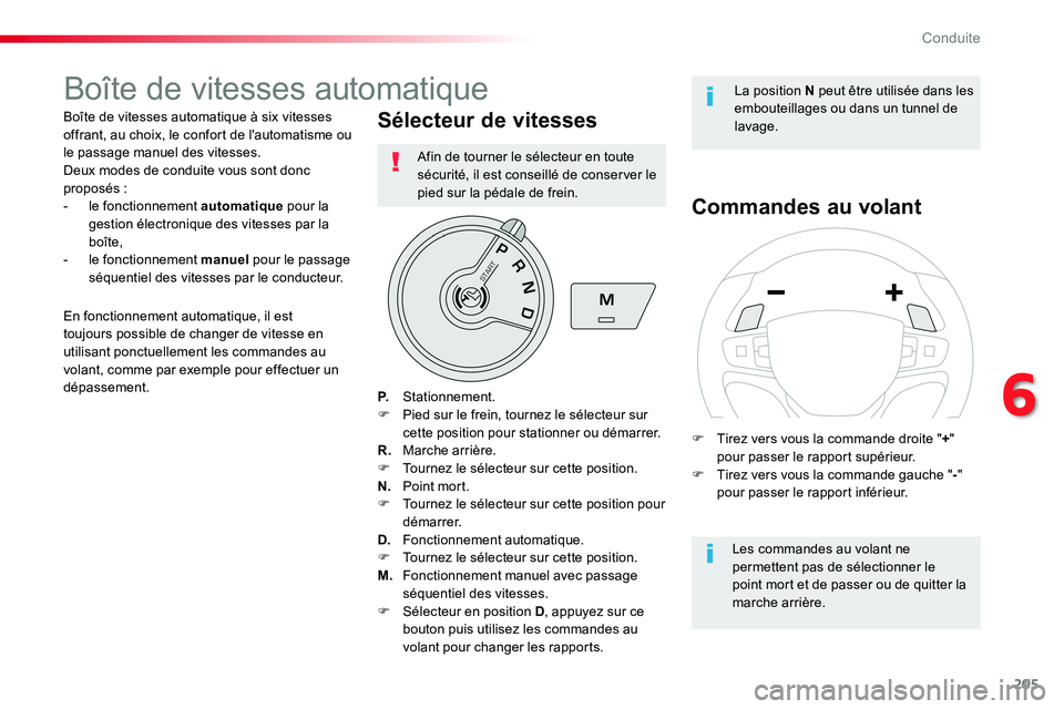 TOYOTA PROACE VERSO 2016 Manuel du propriétaire (in French) 205
Boîte de vitesses automatique
Boîte de vitesses automatique à six vitesses offrant, au choix, le confort de l'automatisme ou le passage manuel des vitesses.Deux modes de conduite vous sont TOYOTA PROACE VERSO 2016 Manuel du propriétaire (in French) 205
Boîte de vitesses automatique
Boîte de vitesses automatique à six vitesses offrant, au choix, le confort de l'automatisme ou le passage manuel des vitesses.Deux modes de conduite vous sont