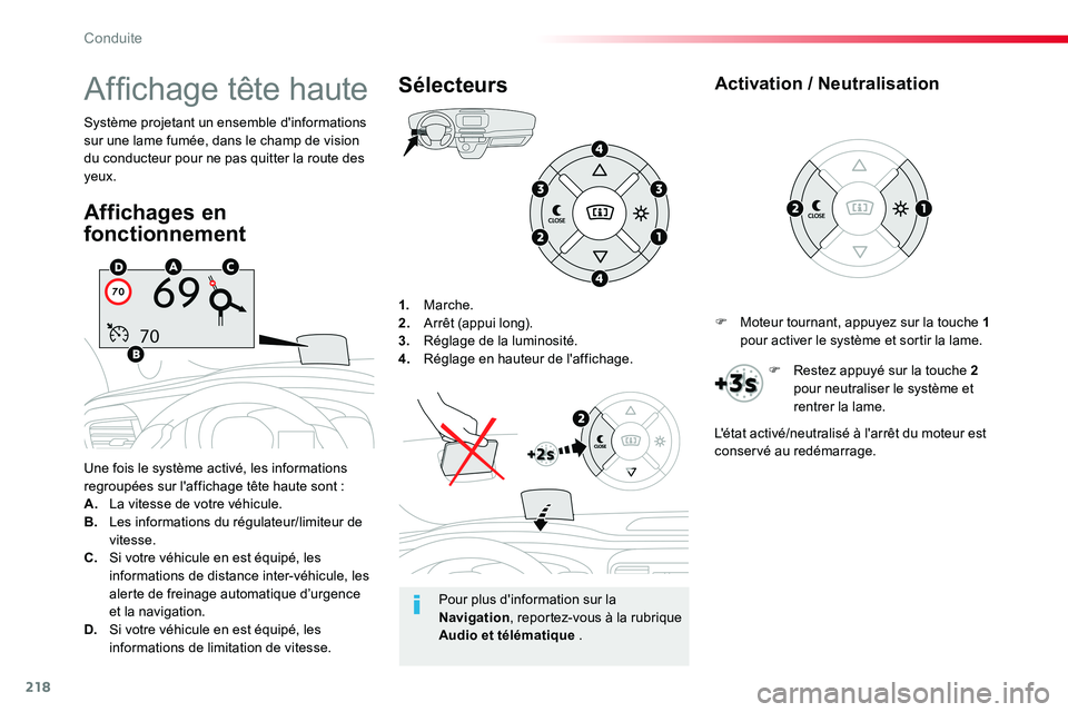 TOYOTA PROACE VERSO 2016 Manuel du propriétaire (in French) 218
1. Marche.2. Arrêt (appui long).3. Réglage de la luminosité.4. Réglage en hauteur de l'affichage.
Une fois le système activé, les informations regroupées sur l'affichage tête haut TOYOTA PROACE VERSO 2016 Manuel du propriétaire (in French) 218
1. Marche.2. Arrêt (appui long).3. Réglage de la luminosité.4. Réglage en hauteur de l'affichage.
Une fois le système activé, les informations regroupées sur l'affichage tête haut