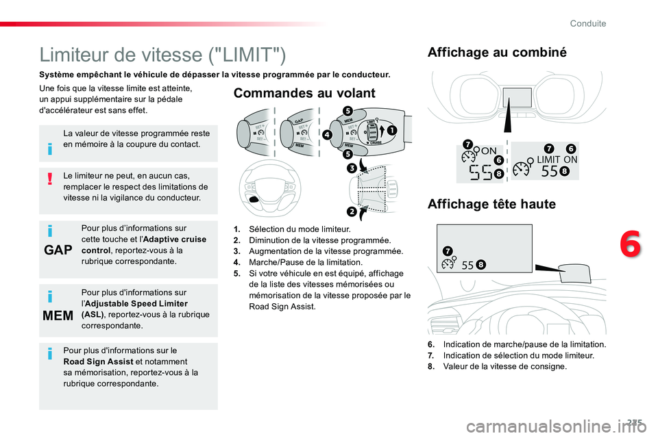 TOYOTA PROACE VERSO 2016 Manuel du propriétaire (in French) 225
GAP
MEM
Commandes au volant
6. Indication de marche/pause de la limitation.7. Indication de sélection du mode limiteur.
8. Valeur de la vitesse de consigne.
Limiteur de vitesse ("LIMIT") TOYOTA PROACE VERSO 2016 Manuel du propriétaire (in French) 225
GAP
MEM
Commandes au volant
6. Indication de marche/pause de la limitation.7. Indication de sélection du mode limiteur.
8. Valeur de la vitesse de consigne.
Limiteur de vitesse ("LIMIT")
