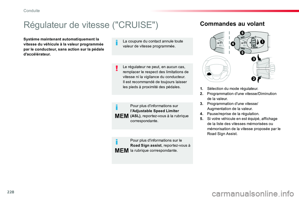 TOYOTA PROACE VERSO 2016 Manuel du propriétaire (in French) 228
MEM
MEM
Régulateur de vitesse ("CRUISE")
Système maintenant automatiquement la vitesse du véhicule à la valeur programmée par le conducteur, sans action sur la pédale d'accélér TOYOTA PROACE VERSO 2016 Manuel du propriétaire (in French) 228
MEM
MEM
Régulateur de vitesse ("CRUISE")
Système maintenant automatiquement la vitesse du véhicule à la valeur programmée par le conducteur, sans action sur la pédale d'accélér