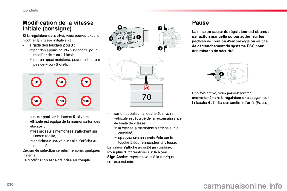 TOYOTA PROACE VERSO 2016 Manuel du propriétaire (in French) 230
Pause
La mise en pause du régulateur est obtenue par action manuelle ou par action sur les pédales de frein ou d'embrayage ou en cas de déclenchement du système ESC pour des raisons de sé TOYOTA PROACE VERSO 2016 Manuel du propriétaire (in French) 230
Pause
La mise en pause du régulateur est obtenue par action manuelle ou par action sur les pédales de frein ou d'embrayage ou en cas de déclenchement du système ESC pour des raisons de sé