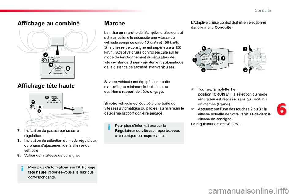 TOYOTA PROACE VERSO 2016 Manuel du propriétaire (in French) 233
Si votre véhicule est équipé d'une boîte de vitesses automatique ou pilotée, au minimum le deuxième rapport doit être engagé.
Si votre véhicule est équipé d'une boîte manuelle, TOYOTA PROACE VERSO 2016 Manuel du propriétaire (in French) 233
Si votre véhicule est équipé d'une boîte de vitesses automatique ou pilotée, au minimum le deuxième rapport doit être engagé.
Si votre véhicule est équipé d'une boîte manuelle,