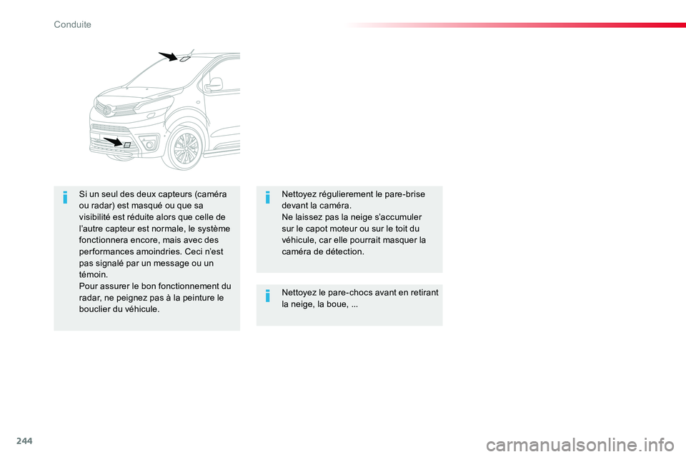 TOYOTA PROACE VERSO 2016 Manuel du propriétaire (in French) 244
Nettoyez le pare-chocs avant en retirant la neige, la boue, ...
Si un seul des deux capteurs (caméra ou radar) est masqué ou que sa visibilité est réduite alors que celle de l’autre capteur TOYOTA PROACE VERSO 2016 Manuel du propriétaire (in French) 244
Nettoyez le pare-chocs avant en retirant la neige, la boue, ...
Si un seul des deux capteurs (caméra ou radar) est masqué ou que sa visibilité est réduite alors que celle de l’autre capteur