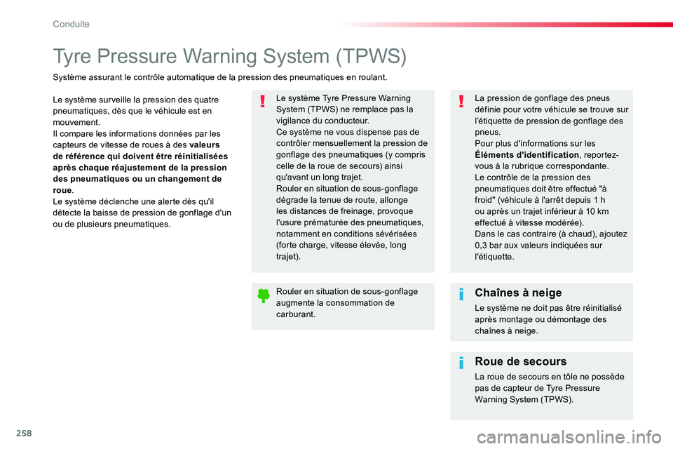 TOYOTA PROACE VERSO 2016  Manuel du propriétaire (in French) 258
Tyre Pressure Warning System (TPWS)
Le système surveille la pression des quatre pneumatiques, dès que le véhicule est en mouvement.Il compare les informations données par les capteurs de vites