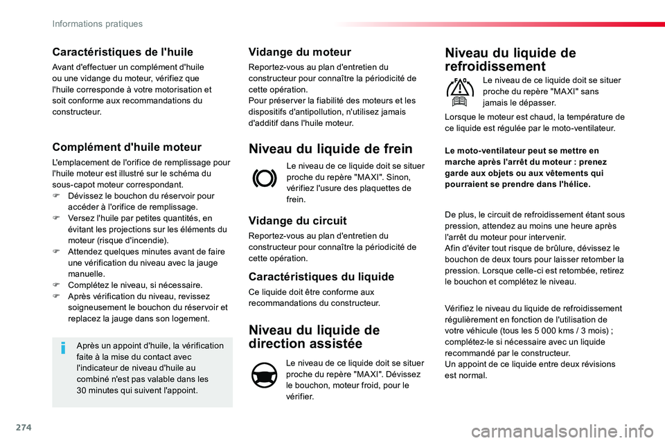 TOYOTA PROACE VERSO 2016 Manuel du propriétaire (in French) 274
Caractéristiques de l'huile
Avant d'effectuer un complément d'huile ou une vidange du moteur, vérifiez que l'huile corresponde à votre motorisation et soit conforme aux recomma TOYOTA PROACE VERSO 2016 Manuel du propriétaire (in French) 274
Caractéristiques de l'huile
Avant d'effectuer un complément d'huile ou une vidange du moteur, vérifiez que l'huile corresponde à votre motorisation et soit conforme aux recomma