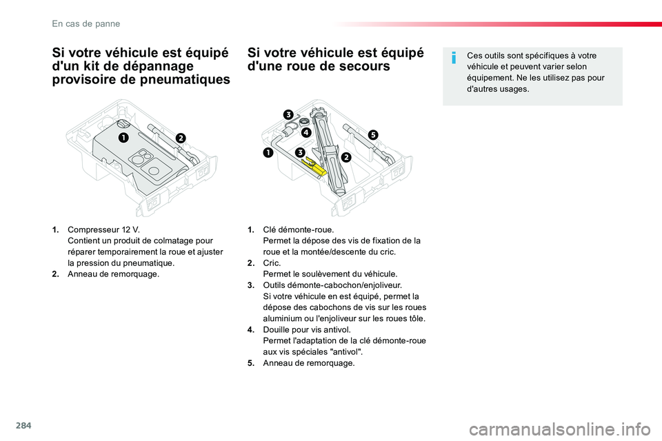 TOYOTA PROACE VERSO 2016 Manuel du propriétaire (in French) 284
Si votre véhicule est équipé
d'un kit de dépannage
provisoire de pneumatiques
1. Compresseur 12 V. Contient un produit de colmatage pour réparer temporairement la roue et ajuster la pr TOYOTA PROACE VERSO 2016 Manuel du propriétaire (in French) 284
Si votre véhicule est équipé
d'un kit de dépannage
provisoire de pneumatiques
1. Compresseur 12 V. Contient un produit de colmatage pour réparer temporairement la roue et ajuster la pr