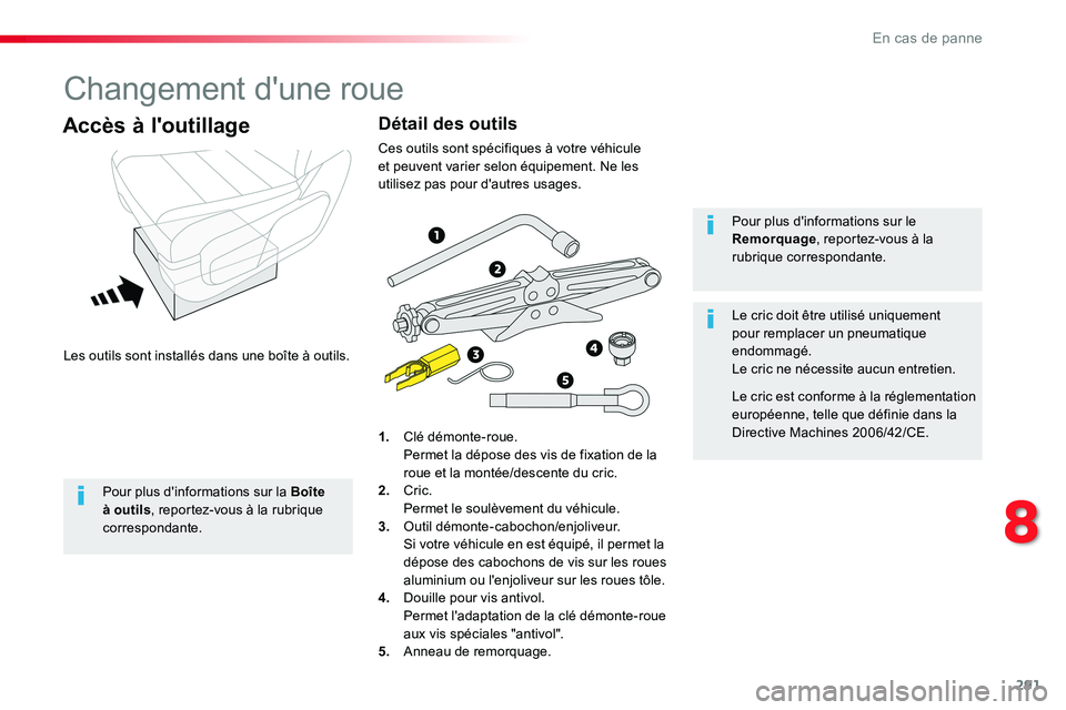 TOYOTA PROACE VERSO 2016 Manuel du propriétaire (in French) 291
Changement d'une roue
Les outils sont installés dans une boîte à outils.
Accès à l'outillage
1. Clé démonte-roue. Permet la dépose des vis de fixation de la roue et la montée/des TOYOTA PROACE VERSO 2016 Manuel du propriétaire (in French) 291
Changement d'une roue
Les outils sont installés dans une boîte à outils.
Accès à l'outillage
1. Clé démonte-roue. Permet la dépose des vis de fixation de la roue et la montée/des