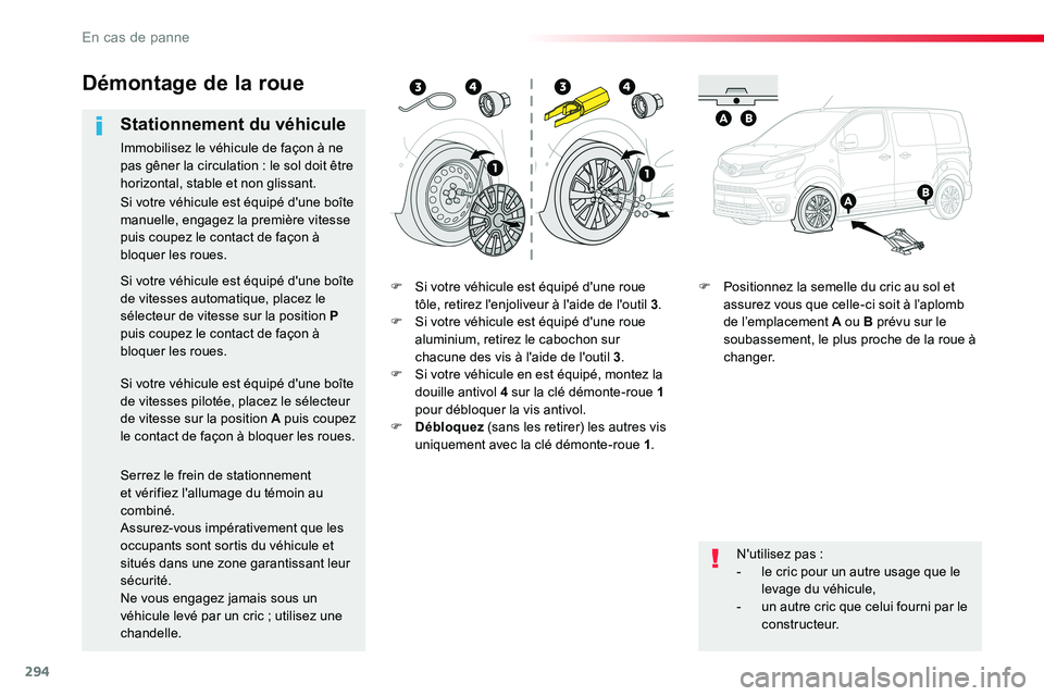 TOYOTA PROACE VERSO 2016 Manuel du propriétaire (in French) 294
F Si votre véhicule est équipé d'une roue tôle, retirez l'enjoliveur à l'aide de l'outil 3.F Si votre véhicule est équipé d'une roue aluminium, retirez le cabochon sur TOYOTA PROACE VERSO 2016 Manuel du propriétaire (in French) 294
F Si votre véhicule est équipé d'une roue tôle, retirez l'enjoliveur à l'aide de l'outil 3.F Si votre véhicule est équipé d'une roue aluminium, retirez le cabochon sur