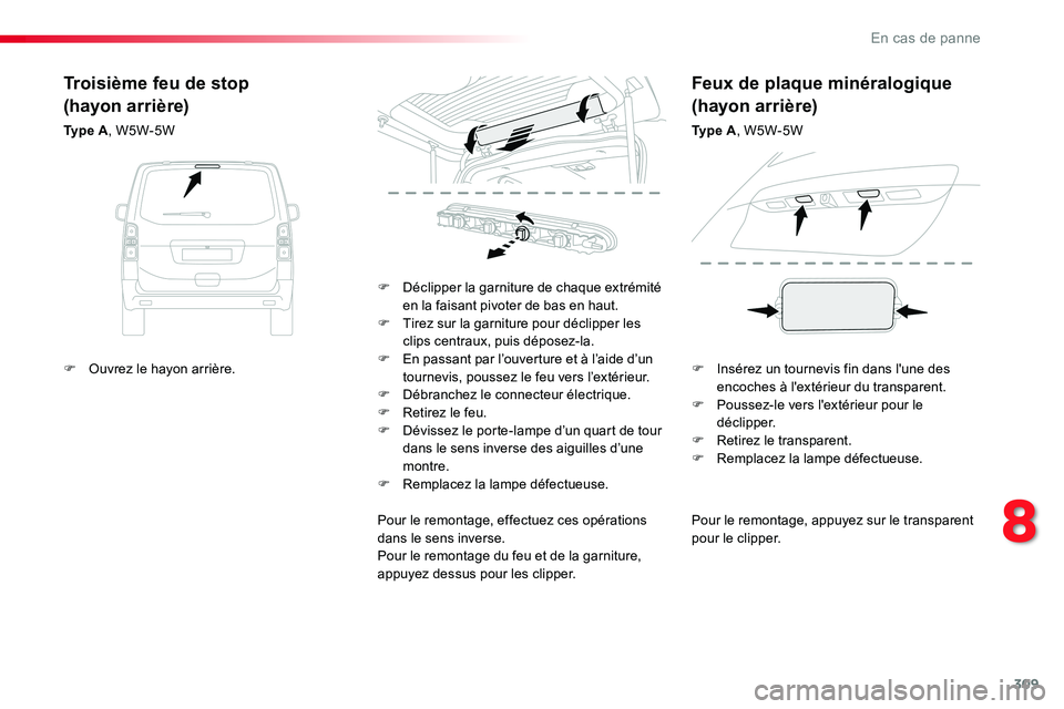TOYOTA PROACE VERSO 2016 Manuel du propriétaire (in French) 309
Pour le remontage, appuyez sur le transparent pour le clipper.
F Déclipper la garniture de chaque extrémité en la faisant pivoter de bas en haut.F Tirez sur la garniture pour déclipper les cli TOYOTA PROACE VERSO 2016 Manuel du propriétaire (in French) 309
Pour le remontage, appuyez sur le transparent pour le clipper.
F Déclipper la garniture de chaque extrémité en la faisant pivoter de bas en haut.F Tirez sur la garniture pour déclipper les cli
