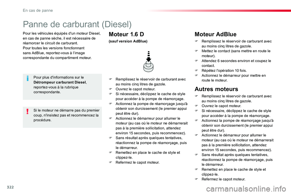 TOYOTA PROACE VERSO 2016 Manuel du propriétaire (in French) 322
Pour les véhicules équipés d'un moteur Diesel, en cas de panne sèche, il est nécessaire de réamorcer le circuit de carburant.Pour toutes les versions fonctionnant sans AdBlue, reportez-v TOYOTA PROACE VERSO 2016 Manuel du propriétaire (in French) 322
Pour les véhicules équipés d'un moteur Diesel, en cas de panne sèche, il est nécessaire de réamorcer le circuit de carburant.Pour toutes les versions fonctionnant sans AdBlue, reportez-v