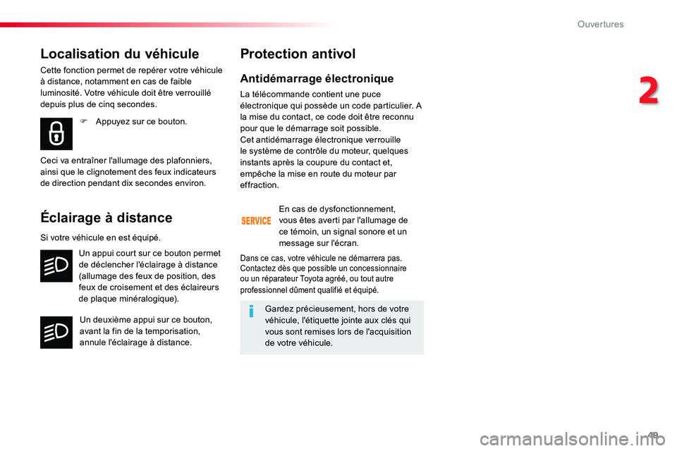 TOYOTA PROACE VERSO 2016 Manuel du propriétaire (in French) 49
Antidémarrage électronique
La télécommande contient une puce électronique qui possède un code particulier. A la mise du contact, ce code doit être reconnu pour que le démarrage soit possibl TOYOTA PROACE VERSO 2016 Manuel du propriétaire (in French) 49
Antidémarrage électronique
La télécommande contient une puce électronique qui possède un code particulier. A la mise du contact, ce code doit être reconnu pour que le démarrage soit possibl