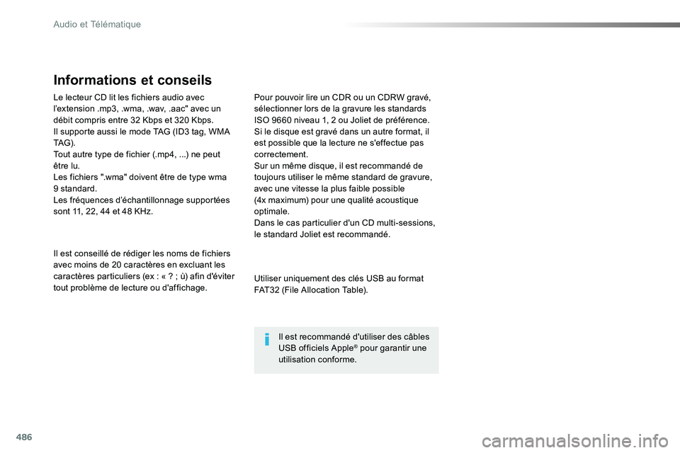 TOYOTA PROACE VERSO 2016  Manuel du propriétaire (in French) 486
Le lecteur CD lit les fichiers audio avec l’extension .mp3, .wma, .wav, .aac" avec un débit compris entre 32 Kbps et 320 Kbps.Il supporte aussi le mode TAG (ID3 tag, WMA TAG) .Tout autre ty