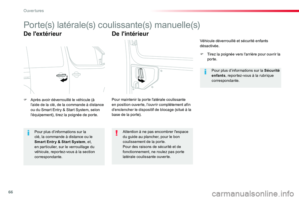 TOYOTA PROACE VERSO 2016  Manuel du propriétaire (in French) 66
Porte(s) latérale(s) coulissante(s) manuelle(s)
De l'extérieur
F Après avoir déverrouillé le véhicule (à l’aide de la clé, de la commande à distance ou du Smart Entry & Start System,