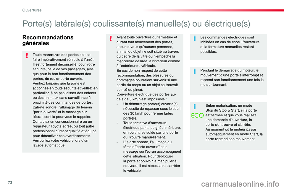 TOYOTA PROACE VERSO 2016 Manuel du propriétaire (in French) 72
Recommandations
générales
Avant toute ouverture ou fermeture et durant tout mouvement des portes, assurez-vous qu'aucune personne, animal ou objet ne soit situé au travers du cadre de la vi TOYOTA PROACE VERSO 2016 Manuel du propriétaire (in French) 72
Recommandations
générales
Avant toute ouverture ou fermeture et durant tout mouvement des portes, assurez-vous qu'aucune personne, animal ou objet ne soit situé au travers du cadre de la vi