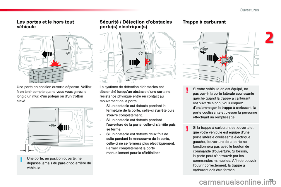 TOYOTA PROACE VERSO 2016 Manuel du propriétaire (in French) 73
Une porte, en position ouverte, ne dépasse jamais du pare-choc arrière du véhicule.
Les portes et le hors tout véhicule
Une porte en position ouverte dépasse. Veillez à en tenir compte quand TOYOTA PROACE VERSO 2016 Manuel du propriétaire (in French) 73
Une porte, en position ouverte, ne dépasse jamais du pare-choc arrière du véhicule.
Les portes et le hors tout véhicule
Une porte en position ouverte dépasse. Veillez à en tenir compte quand