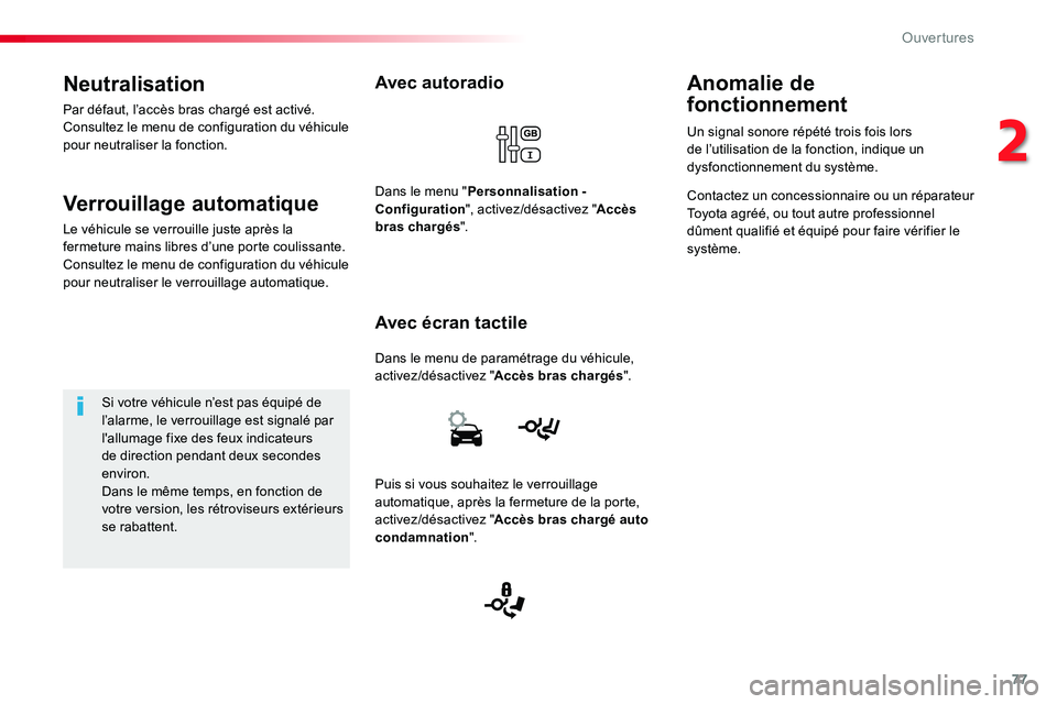 TOYOTA PROACE VERSO 2016 Manuel du propriétaire (in French) 77
Avec autoradio
Dans le menu de paramétrage du véhicule, activez/désactivez "Accès bras chargés".
Avec écran tactile
Dans le menu "Personnalisation - Configuration", activez/dà TOYOTA PROACE VERSO 2016 Manuel du propriétaire (in French) 77
Avec autoradio
Dans le menu de paramétrage du véhicule, activez/désactivez "Accès bras chargés".
Avec écran tactile
Dans le menu "Personnalisation - Configuration", activez/dÃ