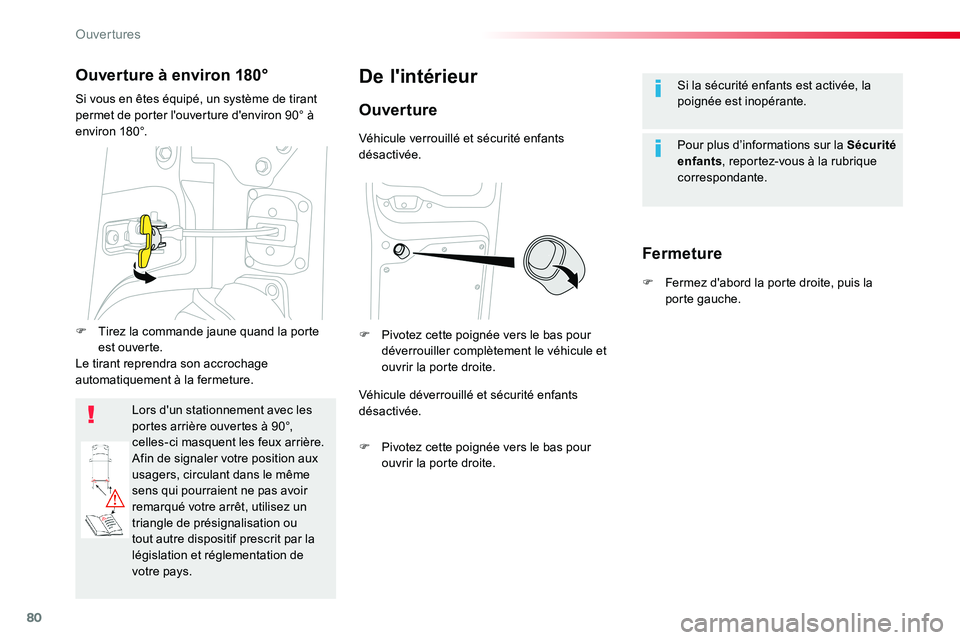 TOYOTA PROACE VERSO 2016 Manuel du propriétaire (in French) 80
Si la sécurité enfants est activée, la poignée est inopérante.
Pour plus d’informations sur la Sécurité enfants, reportez-vous à la rubrique correspondante.
De l'intérieur
Ouverture
TOYOTA PROACE VERSO 2016 Manuel du propriétaire (in French) 80
Si la sécurité enfants est activée, la poignée est inopérante.
Pour plus d’informations sur la Sécurité enfants, reportez-vous à la rubrique correspondante.
De l'intérieur
Ouverture