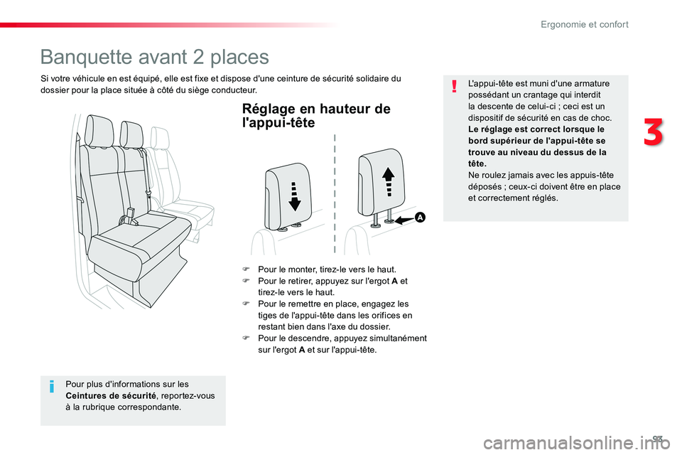 TOYOTA PROACE VERSO 2016 Manuel du propriétaire (in French) 93
Réglage en hauteur de
l'appui-tête
F Pour le monter, tirez-le vers le haut.F Pour le retirer, appuyez sur l'ergot A et tirez-le vers le haut.F Pour le remettre en place, engagez les tige TOYOTA PROACE VERSO 2016 Manuel du propriétaire (in French) 93
Réglage en hauteur de
l'appui-tête
F Pour le monter, tirez-le vers le haut.F Pour le retirer, appuyez sur l'ergot A et tirez-le vers le haut.F Pour le remettre en place, engagez les tige