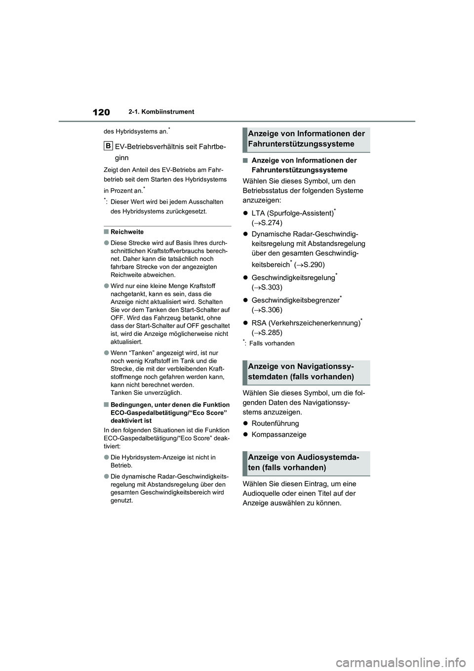 TOYOTA RAV4 2023 Betriebsanleitungen (in German) 1202-1. Kombiinstrument
des Hybridsystems an.
*
EV-Betriebsverhältnis seit Fahrtbe-
ginn
Zeigt den Anteil des EV-Betriebs am Fahr-
betrieb seit dem Starten des Hybridsystems
in Prozent an.
*
*
: Die TOYOTA RAV4 2023 Betriebsanleitungen (in German) 1202-1. Kombiinstrument
des Hybridsystems an.
*
EV-Betriebsverhältnis seit Fahrtbe-
ginn
Zeigt den Anteil des EV-Betriebs am Fahr-
betrieb seit dem Starten des Hybridsystems
in Prozent an.
*
*
: Die