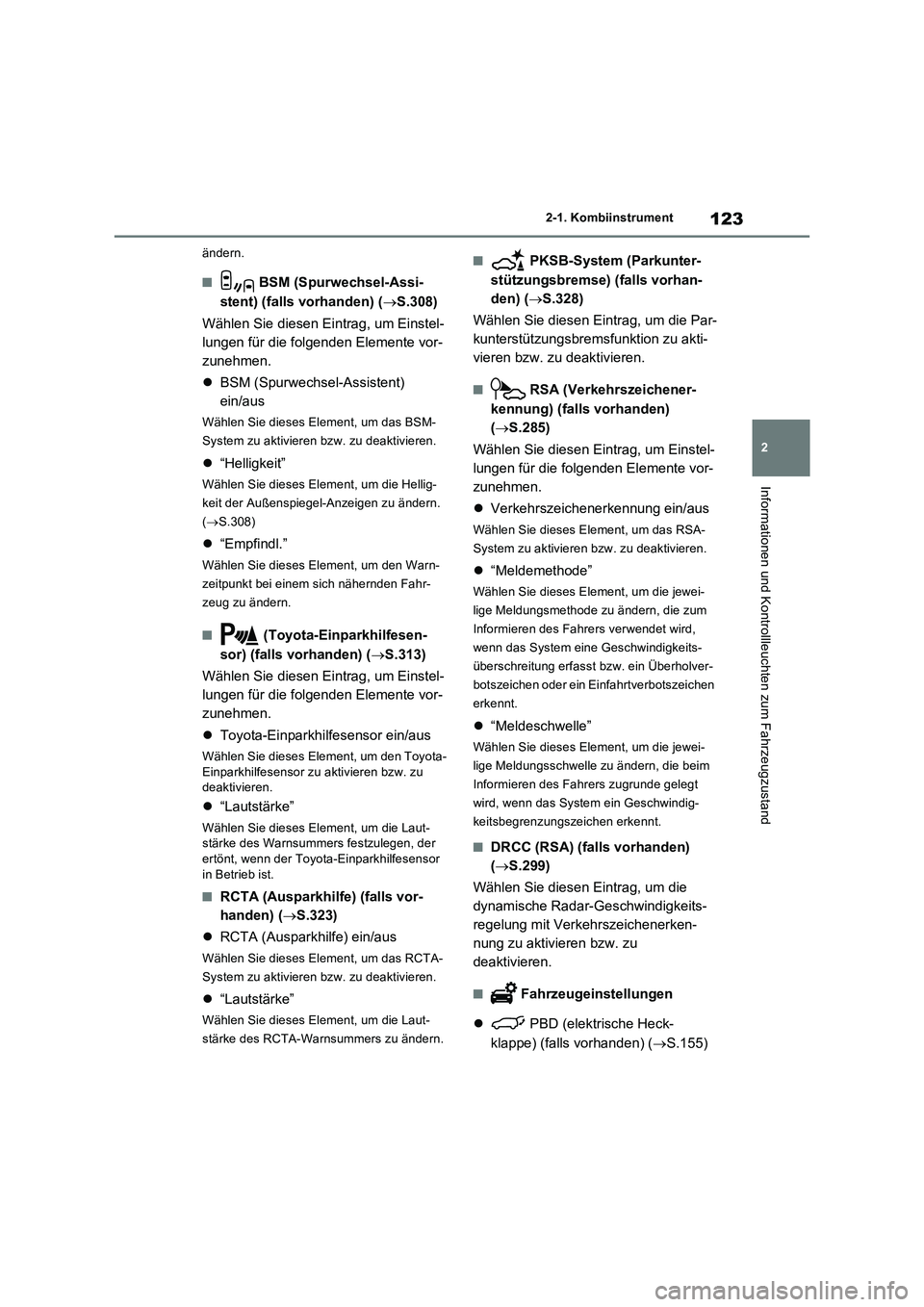 TOYOTA RAV4 2023 Betriebsanleitungen (in German) 123
2 2-1. Kombiinstrument
Informationen und Kontrollleuchten zum Fahrzeugzustand
ändern.
■ BSM (Spurwechsel-Assi-
stent) (falls vorhanden) (S.308)
Wählen Sie diesen Eintrag, um Einstel-
lungen TOYOTA RAV4 2023 Betriebsanleitungen (in German) 123
2 2-1. Kombiinstrument
Informationen und Kontrollleuchten zum Fahrzeugzustand
ändern.
■ BSM (Spurwechsel-Assi-
stent) (falls vorhanden) (S.308)
Wählen Sie diesen Eintrag, um Einstel-
lungen
