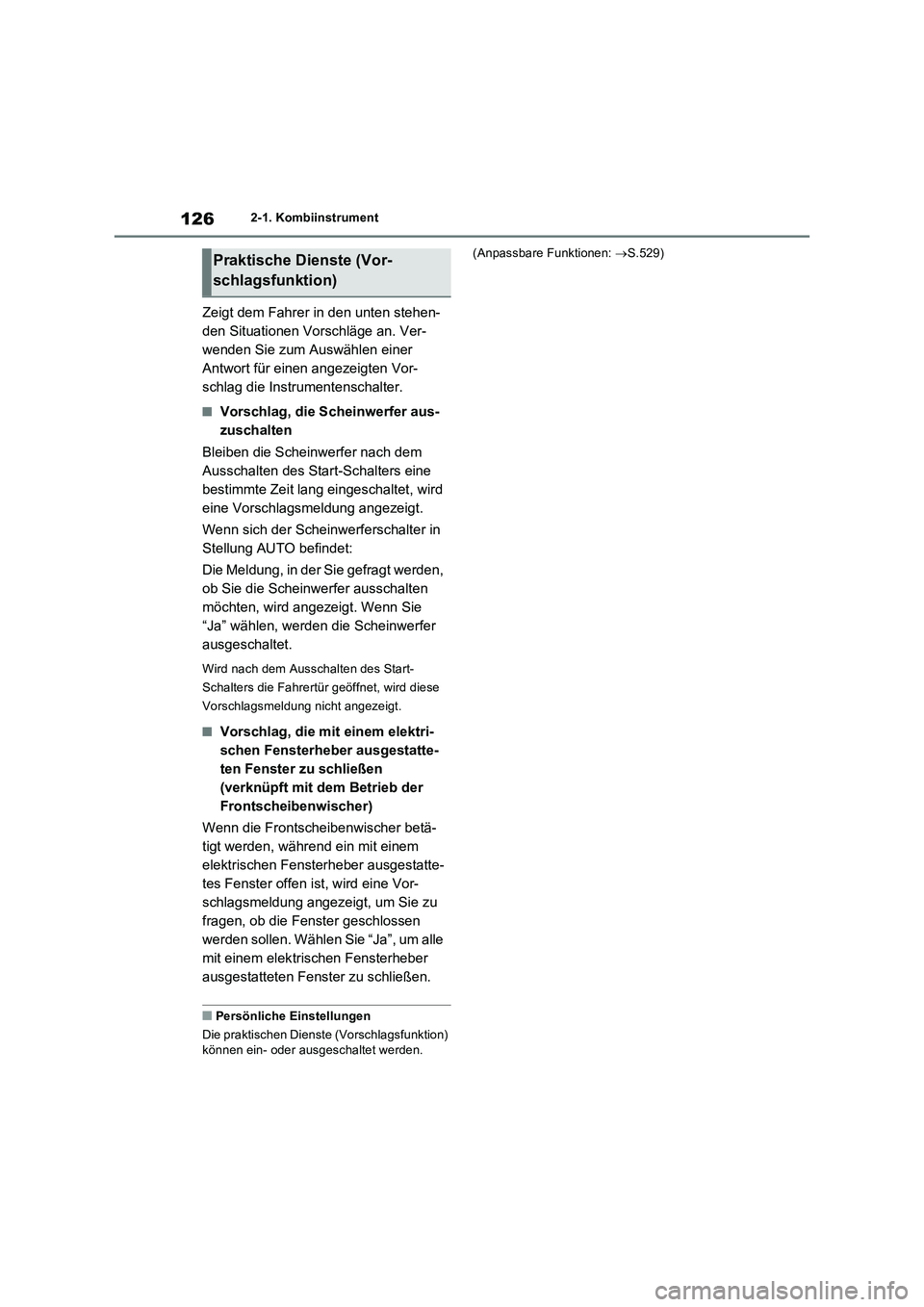 TOYOTA RAV4 2023 Betriebsanleitungen (in German) 1262-1. Kombiinstrument
Zeigt dem Fahrer in den unten stehen-
den Situationen Vorschläge an. Ver-
wenden Sie zum Auswählen einer
Antwort für einen angezeigten Vor-
schlag die Instrumentenschalter. TOYOTA RAV4 2023 Betriebsanleitungen (in German) 1262-1. Kombiinstrument
Zeigt dem Fahrer in den unten stehen-
den Situationen Vorschläge an. Ver-
wenden Sie zum Auswählen einer
Antwort für einen angezeigten Vor-
schlag die Instrumentenschalter.