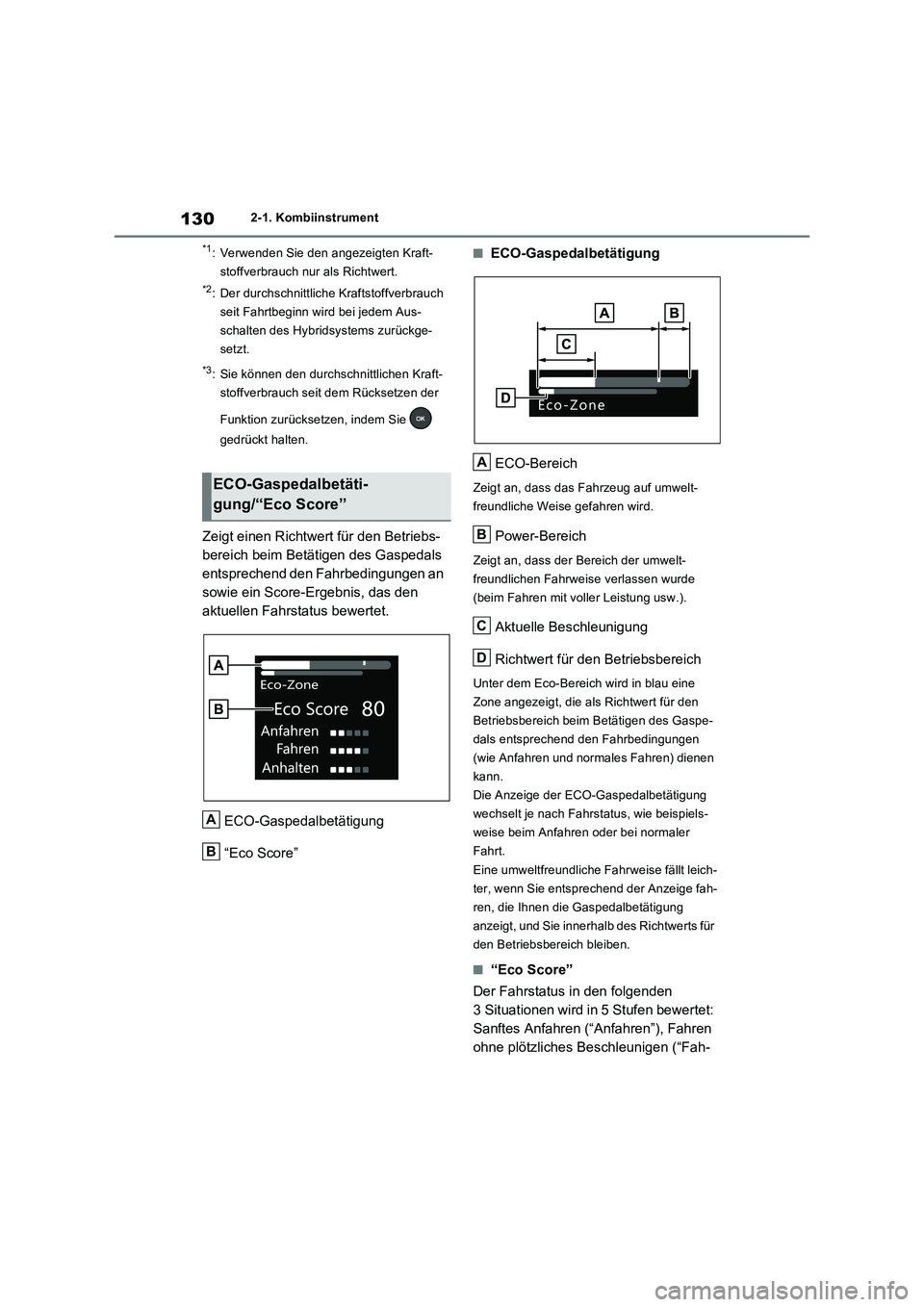 TOYOTA RAV4 2023 Betriebsanleitungen (in German) 1302-1. Kombiinstrument
*1: Verwenden Sie den angezeigten Kraft-
stoffverbrauch nur als Richtwert.
*2: Der durchschnittliche Kraftstoffverbrauch
seit Fahrtbeginn wird bei jedem Aus-
schalten des Hybr TOYOTA RAV4 2023 Betriebsanleitungen (in German) 1302-1. Kombiinstrument
*1: Verwenden Sie den angezeigten Kraft-
stoffverbrauch nur als Richtwert.
*2: Der durchschnittliche Kraftstoffverbrauch
seit Fahrtbeginn wird bei jedem Aus-
schalten des Hybr