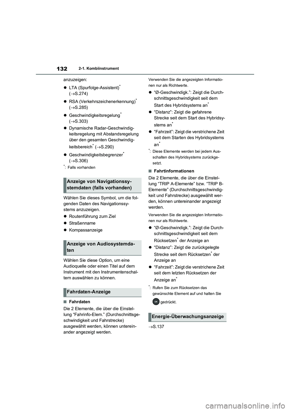 TOYOTA RAV4 2023 Betriebsanleitungen (in German) 1322-1. Kombiinstrument
anzuzeigen:
LTA (Spurfolge-Assistent)
*
(S.274)
RSA (Verkehrszeichenerkennung)
*
(S.285)
Geschwindigkeitsregelung
*
(S.303)
Dynamische Radar-Geschwindig TOYOTA RAV4 2023 Betriebsanleitungen (in German) 1322-1. Kombiinstrument
anzuzeigen:
LTA (Spurfolge-Assistent)
*
(S.274)
RSA (Verkehrszeichenerkennung)
*
(S.285)
Geschwindigkeitsregelung
*
(S.303)
Dynamische Radar-Geschwindig