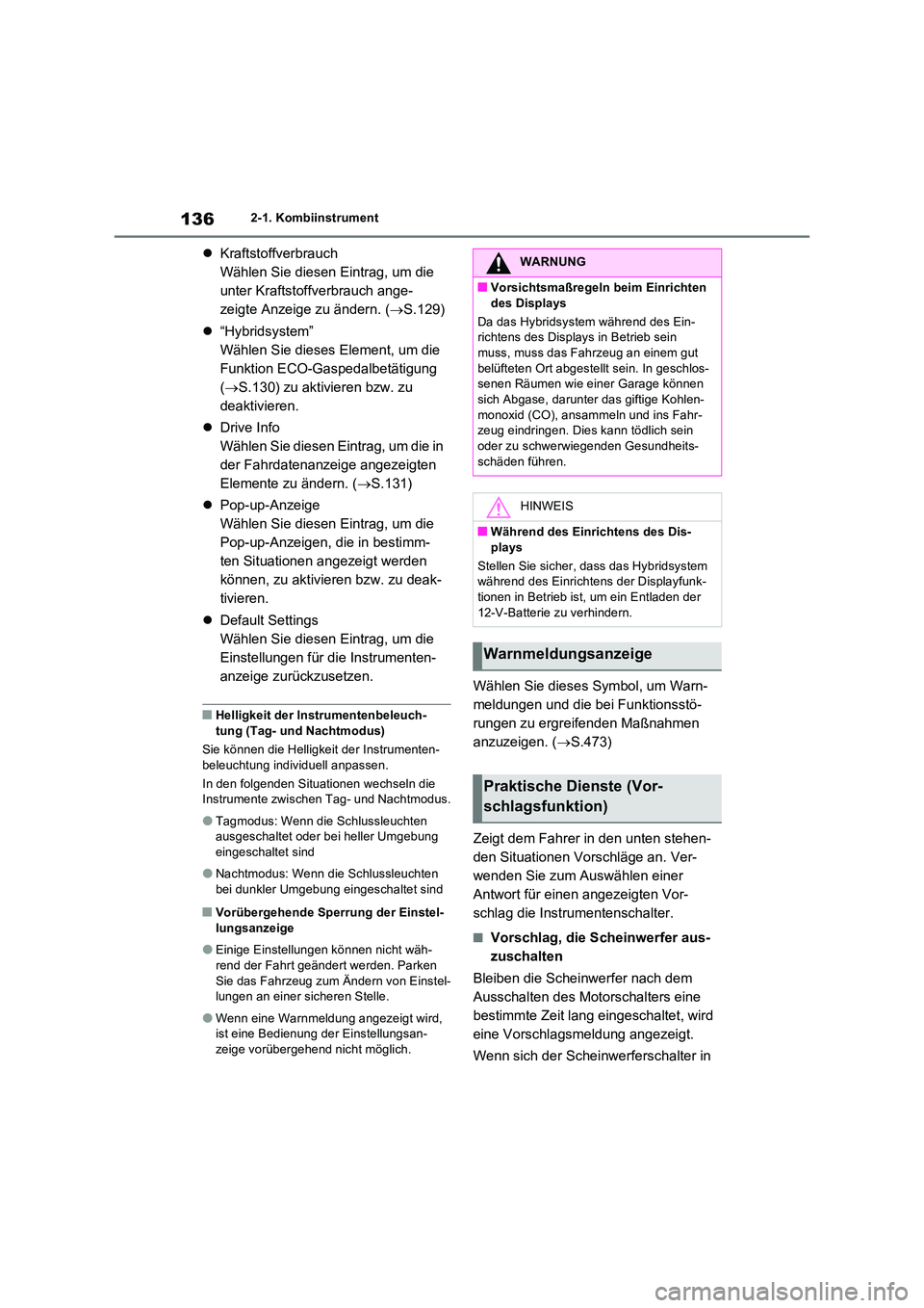 TOYOTA RAV4 2023 Betriebsanleitungen (in German) 1362-1. Kombiinstrument
Kraftstoffverbrauch
Wählen Sie diesen Eintrag, um die
unter Kraftstoffverbrauch ange-
zeigte Anzeige zu ändern. ( S.129)
“Hybridsystem”
Wählen Sie dieses E TOYOTA RAV4 2023 Betriebsanleitungen (in German) 1362-1. Kombiinstrument
Kraftstoffverbrauch
Wählen Sie diesen Eintrag, um die
unter Kraftstoffverbrauch ange-
zeigte Anzeige zu ändern. ( S.129)
“Hybridsystem”
Wählen Sie dieses E