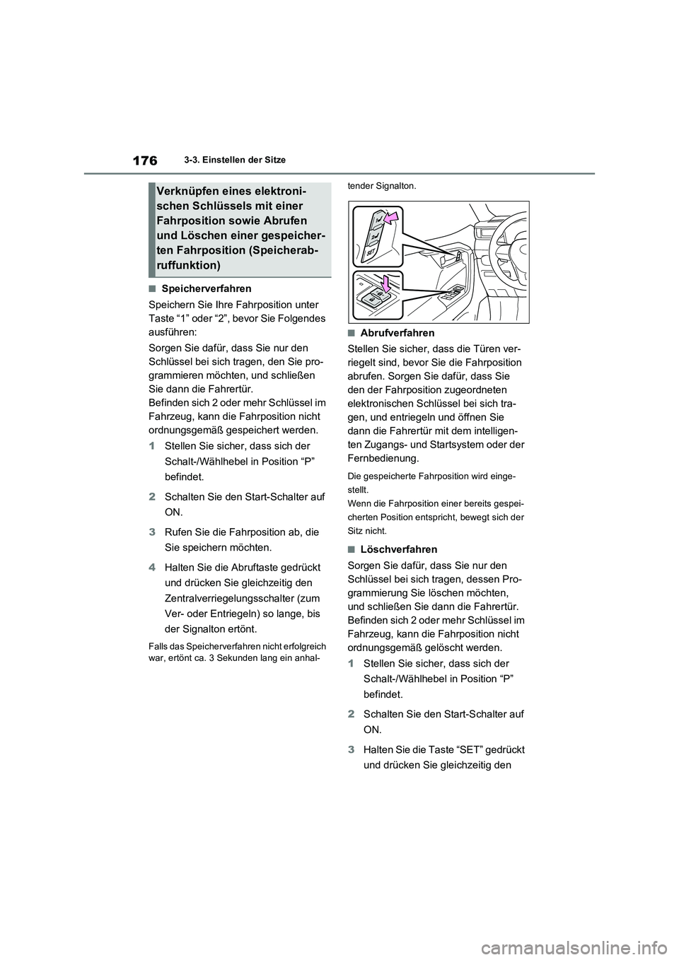 TOYOTA RAV4 2023 Betriebsanleitungen (in German) 1763-3. Einstellen der Sitze
■Speicherverfahren
Speichern Sie Ihre Fahrposition unter
Taste “1” oder “2”, bevor Sie Folgendes
ausführen:
Sorgen Sie dafür, dass Sie nur den
Schlüsse TOYOTA RAV4 2023 Betriebsanleitungen (in German) 1763-3. Einstellen der Sitze
■Speicherverfahren
Speichern Sie Ihre Fahrposition unter
Taste “1” oder “2”, bevor Sie Folgendes
ausführen:
Sorgen Sie dafür, dass Sie nur den
Schlüsse