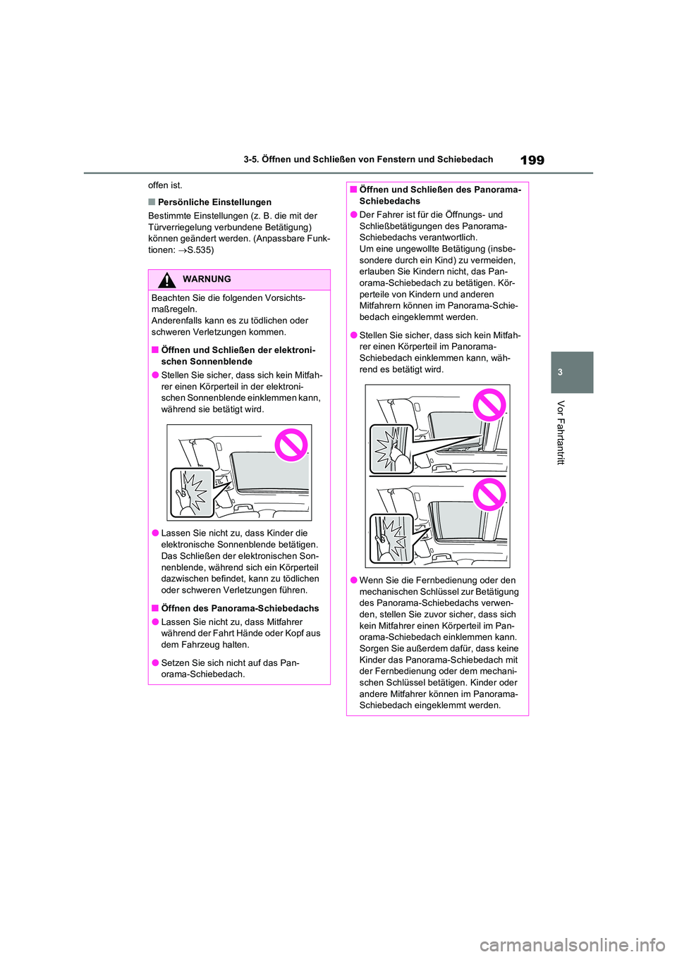 TOYOTA RAV4 2023 Betriebsanleitungen (in German) 199
3
3-5. Öffnen und Schließen von Fenstern und Schiebedach
Vor Fahrtantritt
offen ist.
■Persönliche Einstellungen
Bestimmte Einstellungen (z. B. die mit der Türverriegelung verbundene Betä TOYOTA RAV4 2023 Betriebsanleitungen (in German) 199
3
3-5. Öffnen und Schließen von Fenstern und Schiebedach
Vor Fahrtantritt
offen ist.
■Persönliche Einstellungen
Bestimmte Einstellungen (z. B. die mit der Türverriegelung verbundene Betä