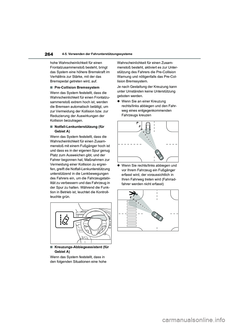 TOYOTA RAV4 2023 Betriebsanleitungen (in German) 2644-5. Verwenden der Fahrunterstützungssysteme
hohe Wahrscheinlichkeit für einen
Frontalzusammenstoß besteht, bringt
das System eine höhere Bremskraft im
Verhältnis zur Stärke, mit der das
TOYOTA RAV4 2023 Betriebsanleitungen (in German) 2644-5. Verwenden der Fahrunterstützungssysteme
hohe Wahrscheinlichkeit für einen
Frontalzusammenstoß besteht, bringt
das System eine höhere Bremskraft im
Verhältnis zur Stärke, mit der das