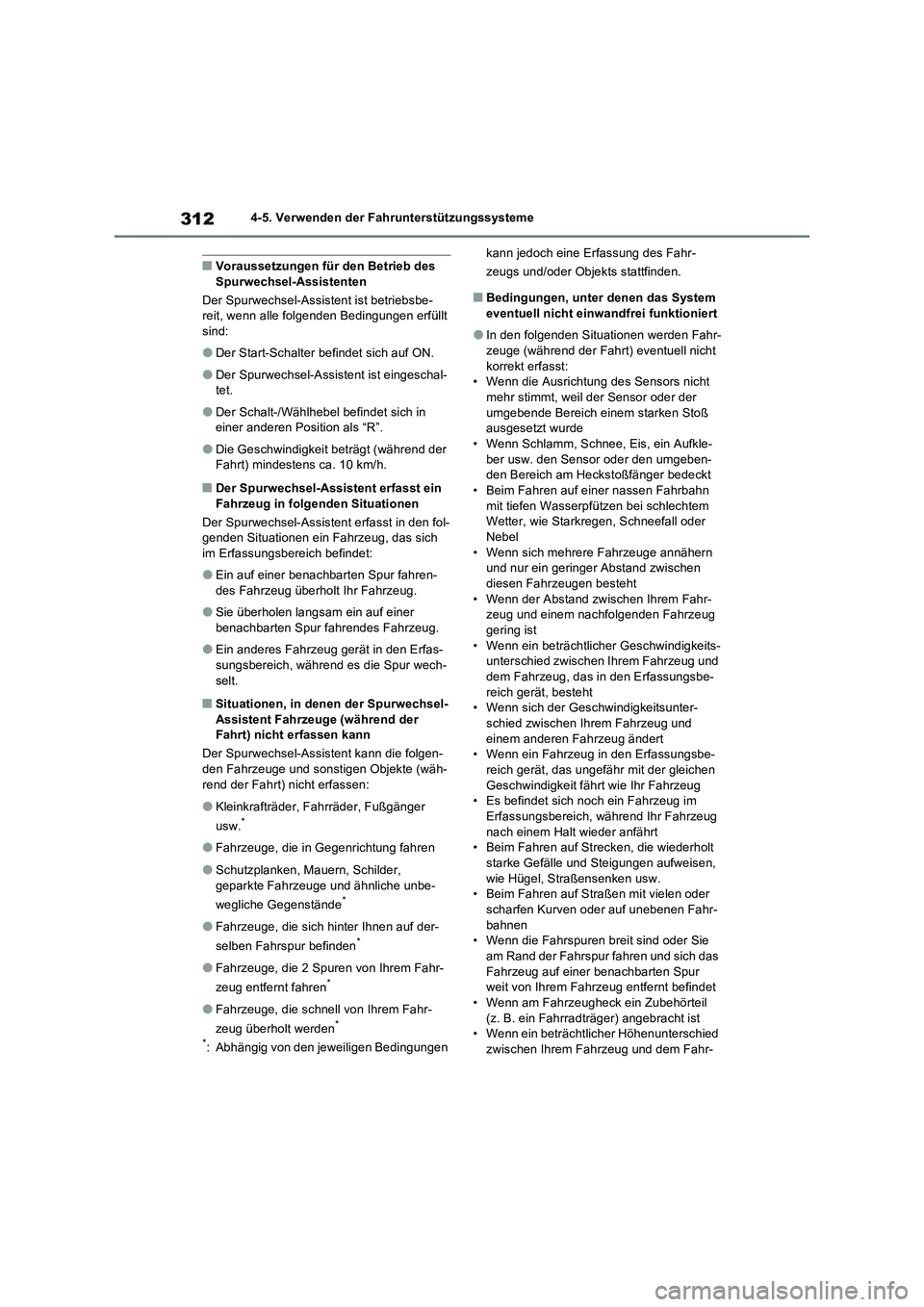 TOYOTA RAV4 2023  Betriebsanleitungen (in German) 3124-5. Verwenden der Fahrunterstützungssysteme
■Voraussetzungen für den Betrieb des 
Spurwechsel-Assistenten
Der Spurwechsel-Assistent ist betriebsbe-
reit, wenn alle folgenden Bedingungen erfül