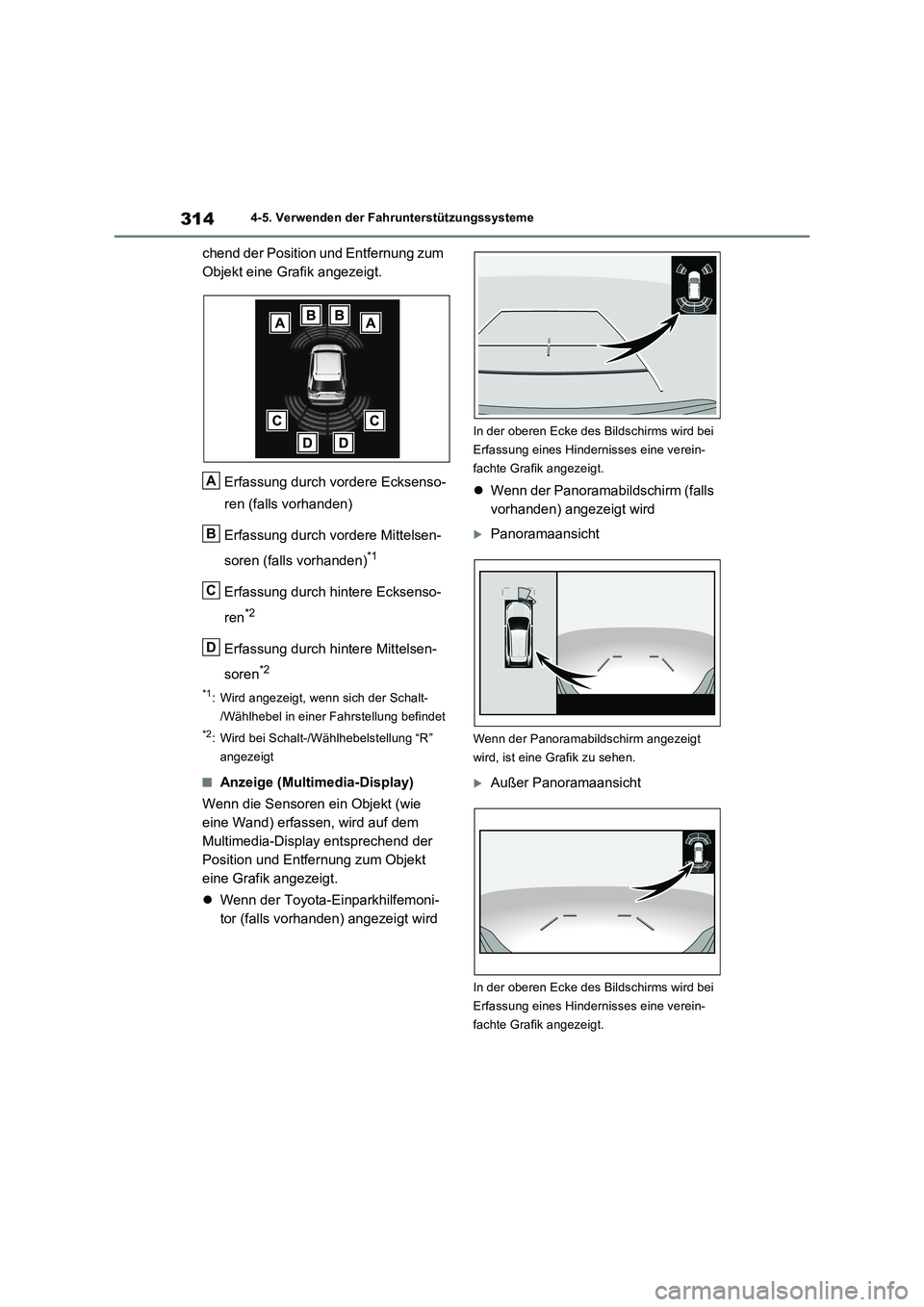 TOYOTA RAV4 2023  Betriebsanleitungen (in German) 3144-5. Verwenden der Fahrunterstützungssysteme
chend der Position und Entfernung zum 
Objekt eine Grafik angezeigt.
Erfassung durch vordere Ecksenso-
ren (falls vorhanden)
Erfassung durch vordere Mi