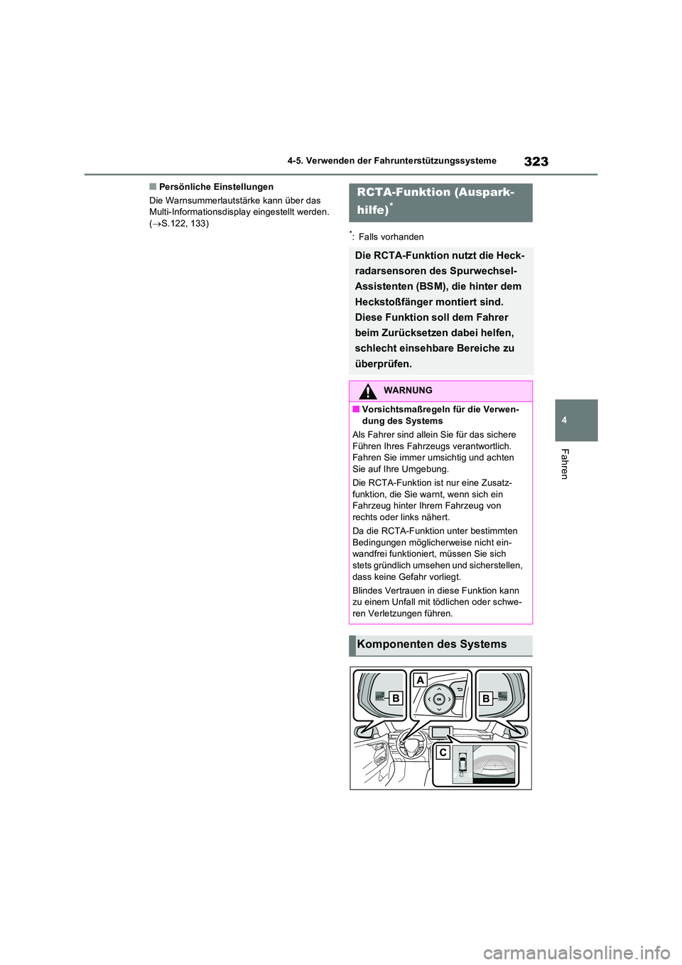 TOYOTA RAV4 2023  Betriebsanleitungen (in German) 323
4 
4-5. Verwenden der Fahrunterstützungssysteme
Fahren
■Persönliche Einstellungen 
Die Warnsummerlautstärke kann über das  Multi-Informationsdisplay eingestellt werden. ( S.122, 133)*: Fa