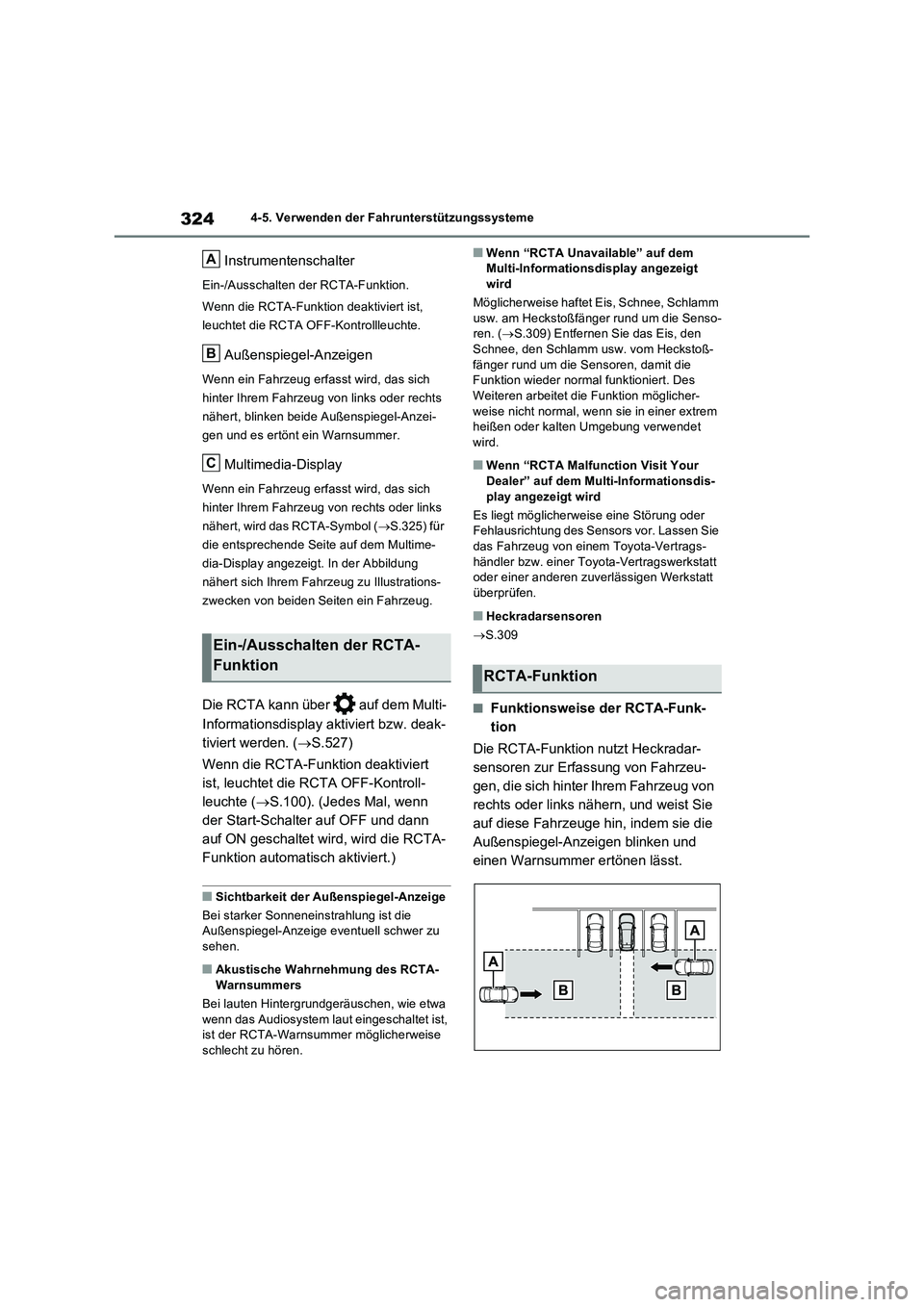 TOYOTA RAV4 2023  Betriebsanleitungen (in German) 3244-5. Verwenden der Fahrunterstützungssysteme
Instrumentenschalter
Ein-/Ausschalten der RCTA-Funktion.
Wenn die RCTA-Funktion deaktiviert ist, 
leuchtet die RCTA OFF-Kontrollleuchte.
Außenspiegel-