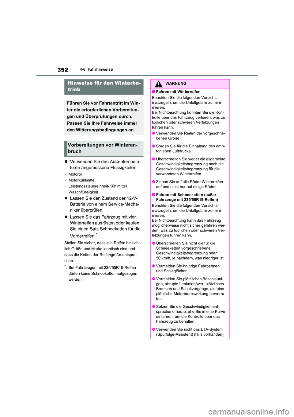 TOYOTA RAV4 2023 Betriebsanleitungen (in German) 3524-6. Fahrhinweise
Verwenden Sie den Außentempera-
turen angemessene Flüssigkeiten.
• Motoröl
• Motorkühlmittel
• Leistungssteuereinheit-Kühlmittel
• Waschflüssigkeit
Lassen S TOYOTA RAV4 2023 Betriebsanleitungen (in German) 3524-6. Fahrhinweise
Verwenden Sie den Außentempera-
turen angemessene Flüssigkeiten.
• Motoröl
• Motorkühlmittel
• Leistungssteuereinheit-Kühlmittel
• Waschflüssigkeit
Lassen S
