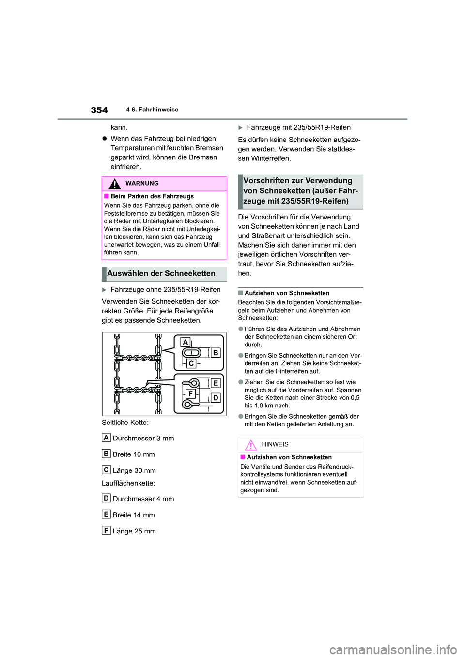 TOYOTA RAV4 2023 Betriebsanleitungen (in German) 3544-6. Fahrhinweise
kann.
Wenn das Fahrzeug bei niedrigen
Temperaturen mit feuchten Bremsen
geparkt wird, können die Bremsen
einfrieren.
Fahrzeuge ohne 235/55R19-Reifen
Verwenden Sie Sc TOYOTA RAV4 2023 Betriebsanleitungen (in German) 3544-6. Fahrhinweise
kann.
Wenn das Fahrzeug bei niedrigen
Temperaturen mit feuchten Bremsen
geparkt wird, können die Bremsen
einfrieren.
Fahrzeuge ohne 235/55R19-Reifen
Verwenden Sie Sc
