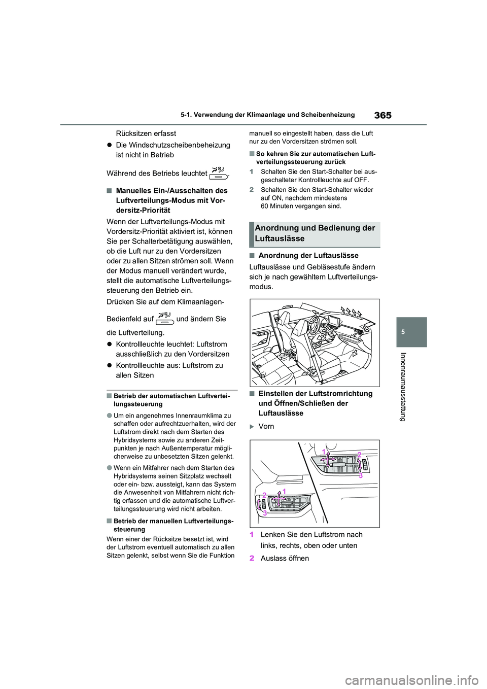TOYOTA RAV4 2023 Betriebsanleitungen (in German) 365
5
5-1. Verwendung der Klimaanlage und Scheibenheizung
Innenraumausstattung
Rücksitzen erfasst
Die Windschutzscheibenbeheizung
ist nicht in Betrieb
Während des Betriebs leuchtet .
■Ma TOYOTA RAV4 2023 Betriebsanleitungen (in German) 365
5
5-1. Verwendung der Klimaanlage und Scheibenheizung
Innenraumausstattung
Rücksitzen erfasst
Die Windschutzscheibenbeheizung
ist nicht in Betrieb
Während des Betriebs leuchtet .
■Ma
