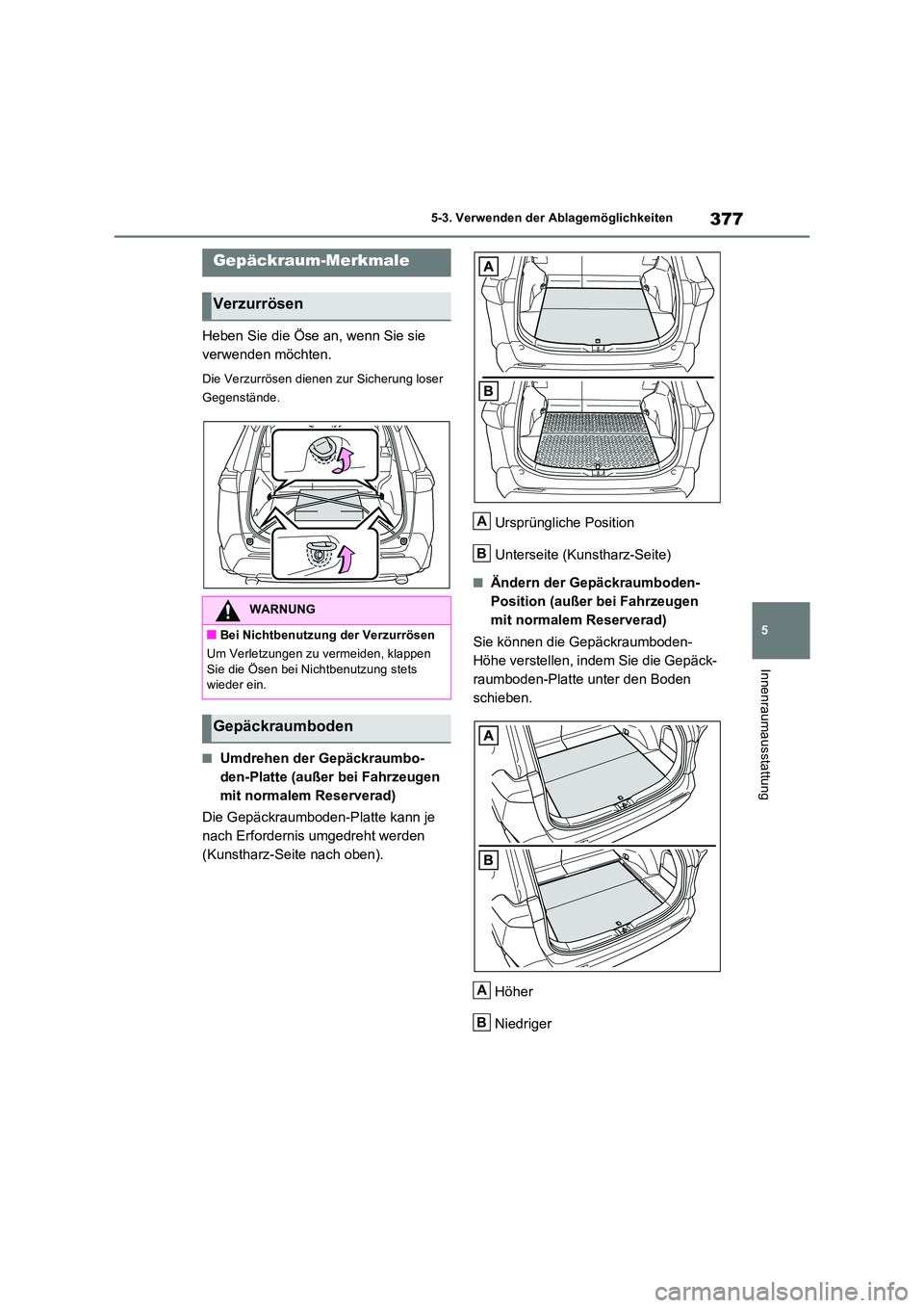 TOYOTA RAV4 2023 Betriebsanleitungen (in German) 377
5
5-3. Verwenden der Ablagemöglichkeiten
Innenraumausstattung
Heben Sie die Öse an, wenn Sie sie
verwenden möchten.
Die Verzurrösen dienen zur Sicherung loser
Gegenstände.
■Umdrehen de TOYOTA RAV4 2023 Betriebsanleitungen (in German) 377
5
5-3. Verwenden der Ablagemöglichkeiten
Innenraumausstattung
Heben Sie die Öse an, wenn Sie sie
verwenden möchten.
Die Verzurrösen dienen zur Sicherung loser
Gegenstände.
■Umdrehen de