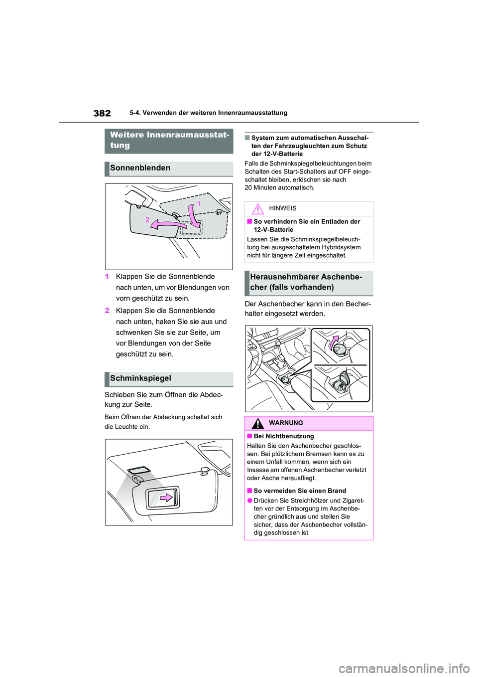TOYOTA RAV4 2023 Betriebsanleitungen (in German) 3825-4. Verwenden der weiteren Innenraumausstattung
5-4.Verwenden de r weite ren Innenraumau sstattung
1Klappen Sie die Sonnenblende
nach unten, um vor Blendungen von
vorn geschützt zu sein.
2 TOYOTA RAV4 2023 Betriebsanleitungen (in German) 3825-4. Verwenden der weiteren Innenraumausstattung
5-4.Verwenden de r weite ren Innenraumau sstattung
1Klappen Sie die Sonnenblende
nach unten, um vor Blendungen von
vorn geschützt zu sein.
2