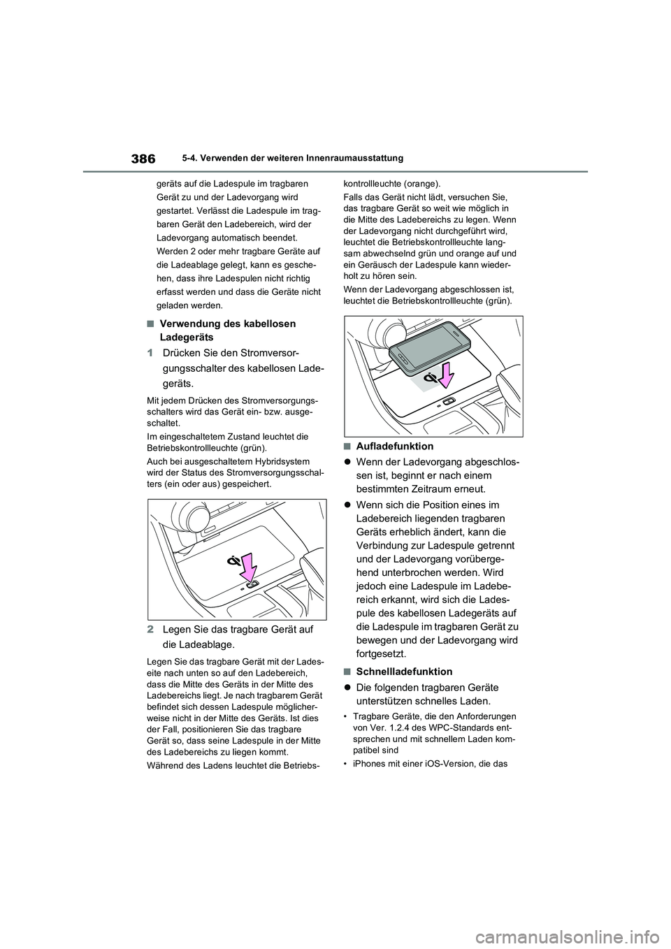 TOYOTA RAV4 2023 Betriebsanleitungen (in German) 3865-4. Verwenden der weiteren Innenraumausstattung
geräts auf die Ladespule im tragbaren
Gerät zu und der Ladevorgang wird
gestartet. Verlässt die Ladespule im trag-
baren Gerät den Ladebereich TOYOTA RAV4 2023 Betriebsanleitungen (in German) 3865-4. Verwenden der weiteren Innenraumausstattung
geräts auf die Ladespule im tragbaren
Gerät zu und der Ladevorgang wird
gestartet. Verlässt die Ladespule im trag-
baren Gerät den Ladebereich
