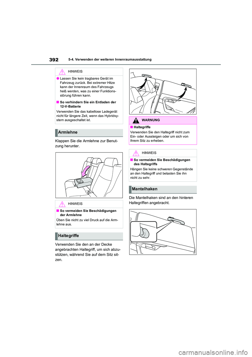 TOYOTA RAV4 2023 Betriebsanleitungen (in German) 3925-4. Verwenden der weiteren Innenraumausstattung
Klappen Sie die Armlehne zur Benut-
zung herunter.
Verwenden Sie den an der Decke
angebrachten Haltegriff, um sich abzu-
stützen, während Sie TOYOTA RAV4 2023 Betriebsanleitungen (in German) 3925-4. Verwenden der weiteren Innenraumausstattung
Klappen Sie die Armlehne zur Benut-
zung herunter.
Verwenden Sie den an der Decke
angebrachten Haltegriff, um sich abzu-
stützen, während Sie