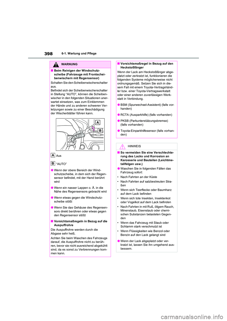 TOYOTA RAV4 2023 Betriebsanleitungen (in German) 3986-1. Wartung und Pflege
WARNUNG
■Beim Reinigen der Windschutz-
scheibe (Fahrzeuge mit Frontschei- benwischern mit Regensensor)
Schalten Sie den Scheibenwischerschalter aus.
Befindet sich der TOYOTA RAV4 2023 Betriebsanleitungen (in German) 3986-1. Wartung und Pflege
WARNUNG
■Beim Reinigen der Windschutz-
scheibe (Fahrzeuge mit Frontschei- benwischern mit Regensensor)
Schalten Sie den Scheibenwischerschalter aus.
Befindet sich der