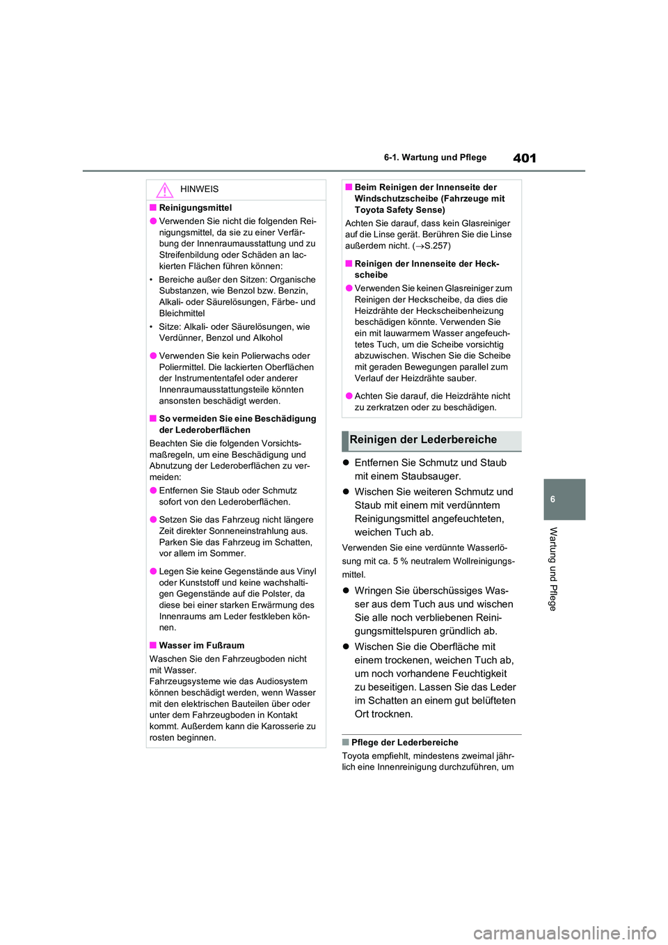 TOYOTA RAV4 2023 Betriebsanleitungen (in German) 401
6
6-1. Wartung und Pflege
Wartung und Pflege
Entfernen Sie Schmutz und Staub
mit einem Staubsauger.
Wischen Sie weiteren Schmutz und
Staub mit einem mit verdünntem
Reinigungsmittel TOYOTA RAV4 2023 Betriebsanleitungen (in German) 401
6
6-1. Wartung und Pflege
Wartung und Pflege
Entfernen Sie Schmutz und Staub
mit einem Staubsauger.
Wischen Sie weiteren Schmutz und
Staub mit einem mit verdünntem
Reinigungsmittel