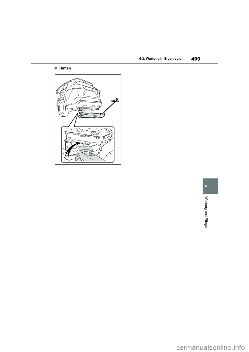 TOYOTA RAV4 2023 Betriebsanleitungen (in German) 409
6 6-3. Wartung in Eigenregie
Wartung und Pflege
■Hinten TOYOTA RAV4 2023 Betriebsanleitungen (in German) 409
6 6-3. Wartung in Eigenregie
Wartung und Pflege
■Hinten