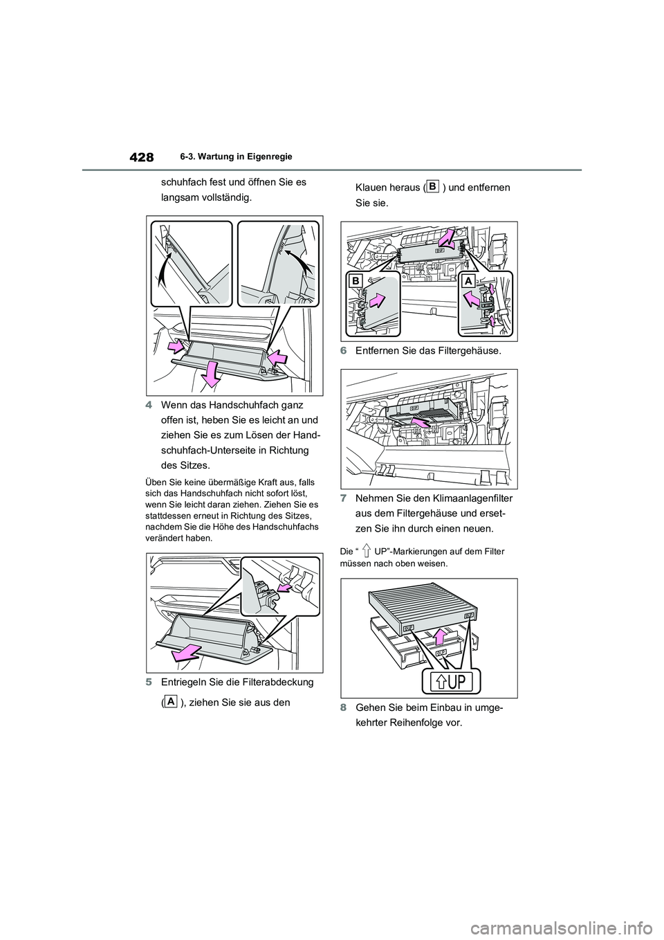 TOYOTA RAV4 2023 Betriebsanleitungen (in German) 4286-3. Wartung in Eigenregie
schuhfach fest und öffnen Sie es
langsam vollständig.
4 Wenn das Handschuhfach ganz
offen ist, heben Sie es leicht an und
ziehen Sie es zum Lösen der Hand-
sch TOYOTA RAV4 2023 Betriebsanleitungen (in German) 4286-3. Wartung in Eigenregie
schuhfach fest und öffnen Sie es
langsam vollständig.
4 Wenn das Handschuhfach ganz
offen ist, heben Sie es leicht an und
ziehen Sie es zum Lösen der Hand-
sch